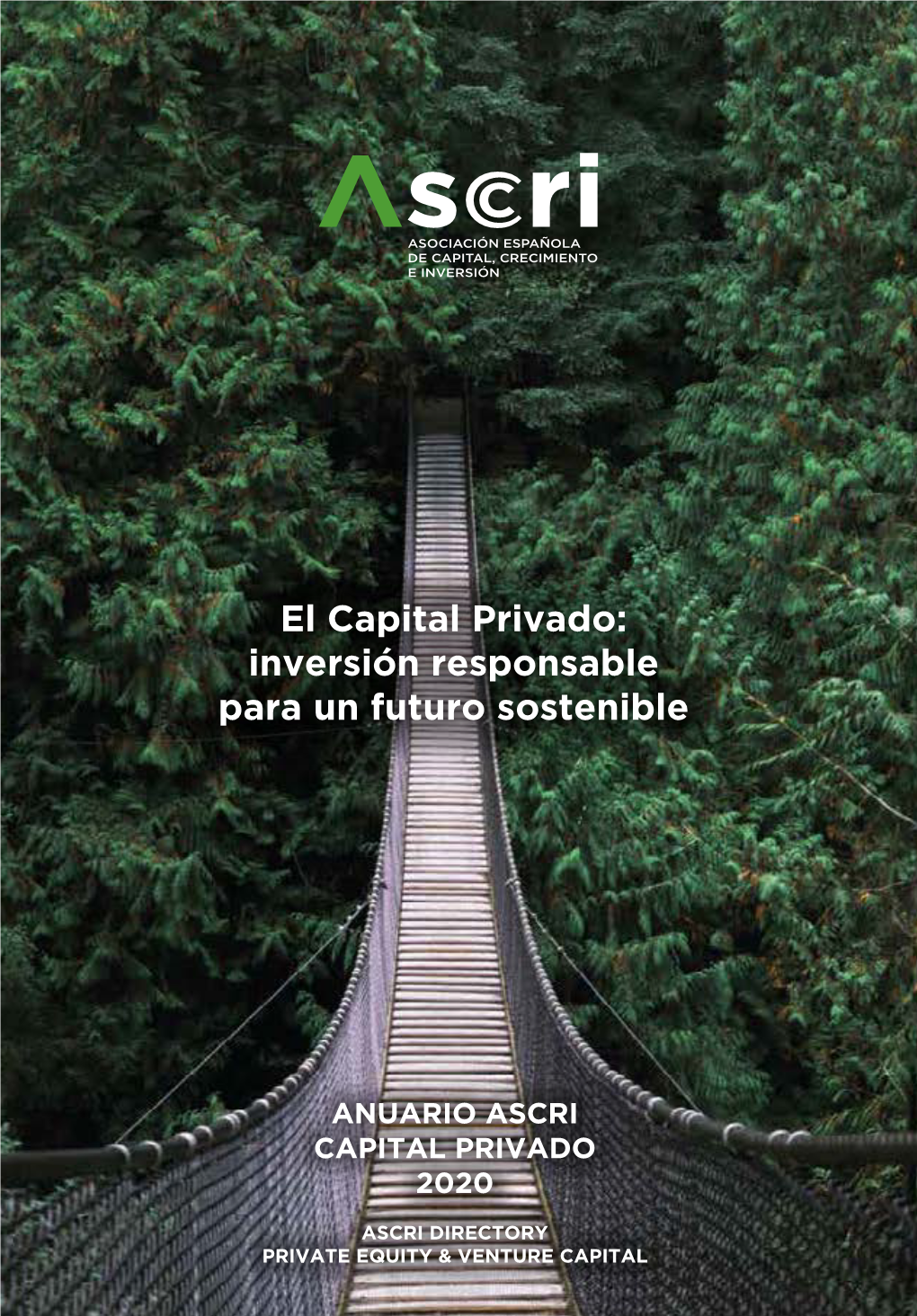 El Capital Privado: Inversión Responsable Para Un Futuro Sostenible ASCRI DIRECTORY PRIVATE EQUITY & VENTURE CAPITAL ANUARIO ASCRI CAPITAL PRIVADO 2020