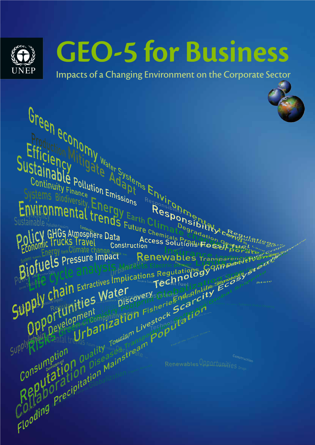 GEO-5 for Business Impacts of a Changing Environment on the Corporate Sector ISBN; 978-92-807-3344-0 Job Number: DEW/1686/NA