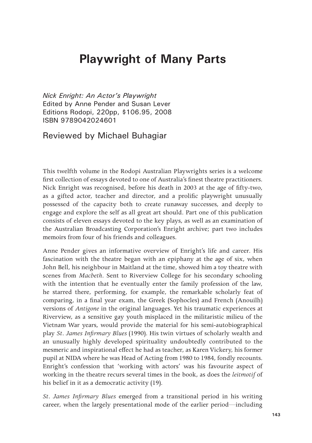 Nick Enright: an Actor’S Playwright Edited by Anne Pender and Susan Lever Editions Rodopi, 220Pp, $106 .95, 2008 ISBN 9789042024601 Reviewed by Michael Buhagiar