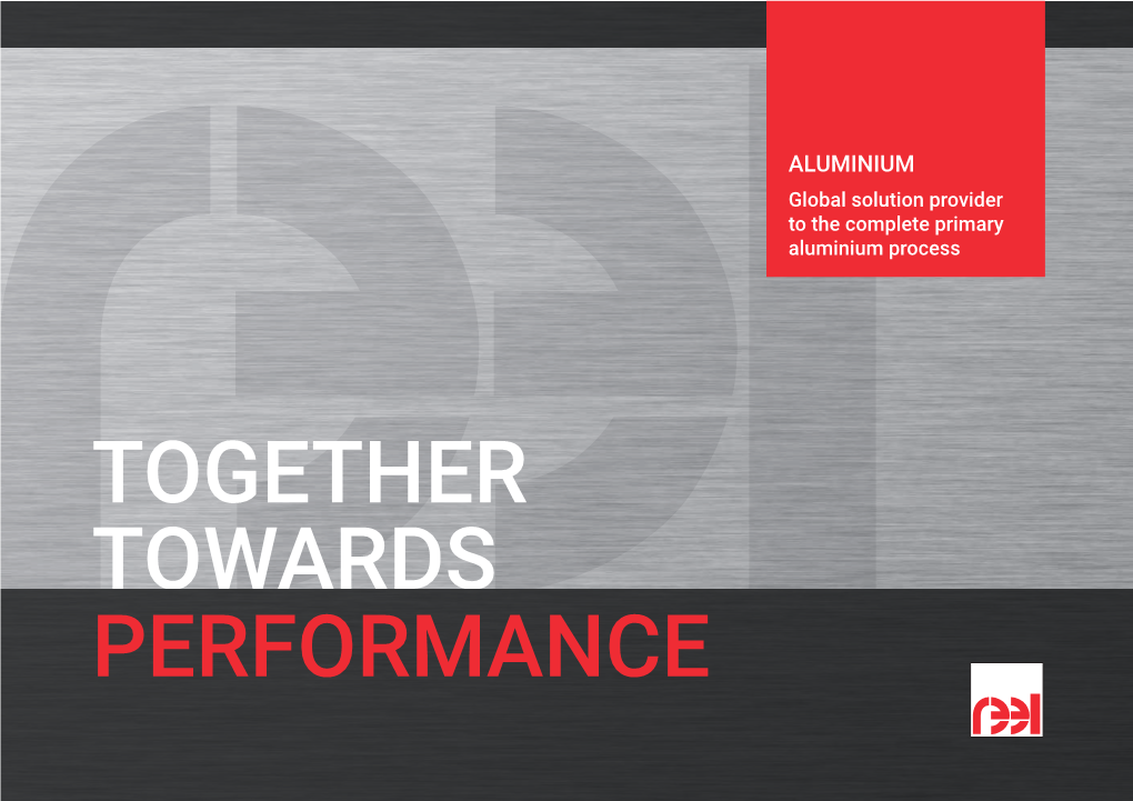 TOGETHER TOWARDS PERFORMANCE Global Solution Provider to the Complete Primary Aluminium Process