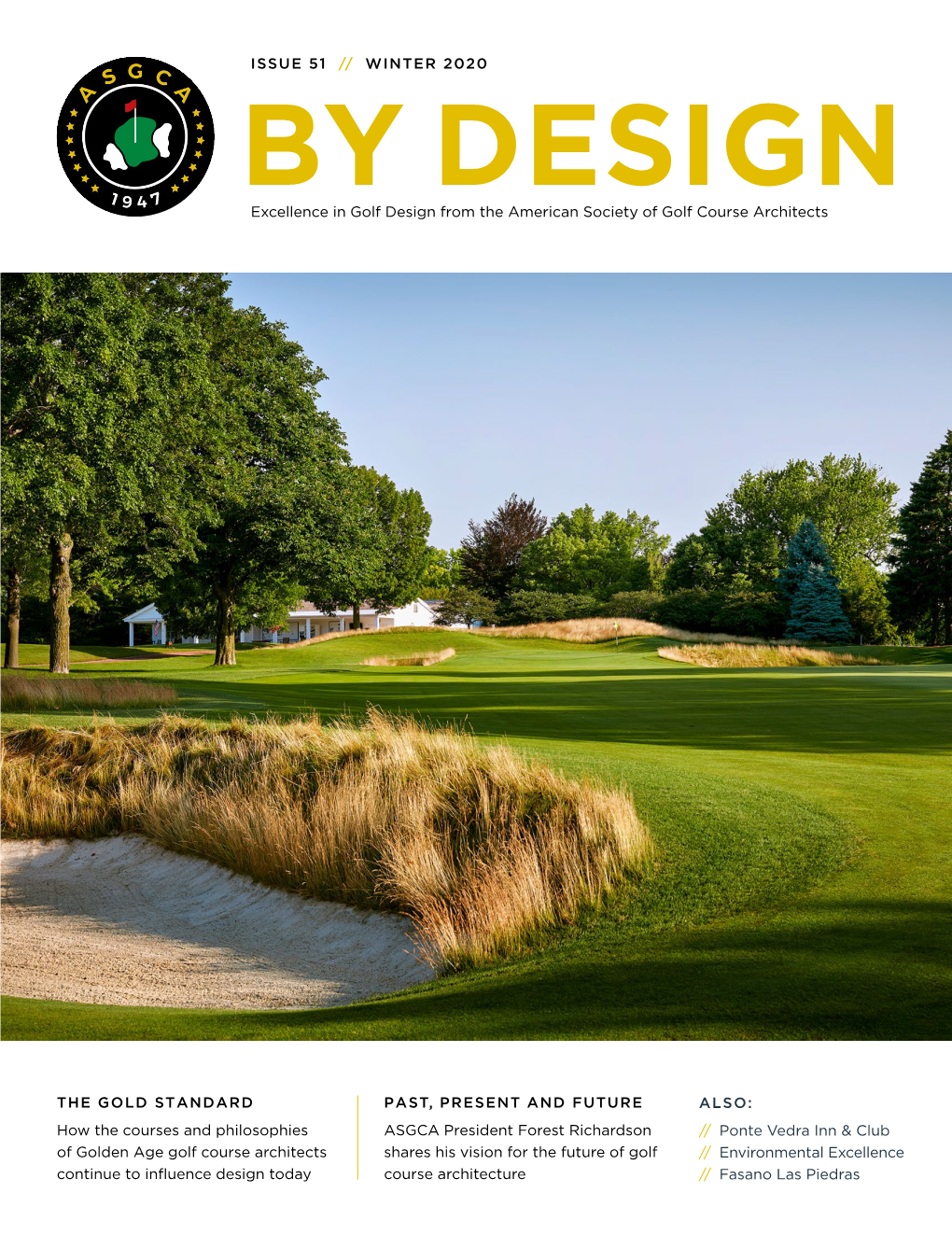 ISSUE 51 // WINTER 2020 the GOLD STANDARD How the Courses and Philosophies of Golden Age Golf Course Architects Continue To