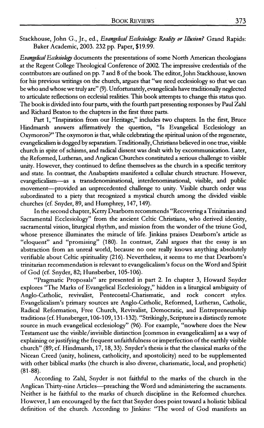 Evangelical Ecclesiology an Oxymoron?" the Oxymoron Is That, While Celebrating the Spiritual Union of the Regenerate, Evangelicalismis Dogged by Separatism