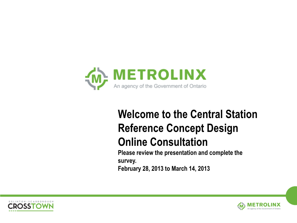 The Central Station Reference Concept Design Online Consultation Please Review the Presentation and Complete the Survey