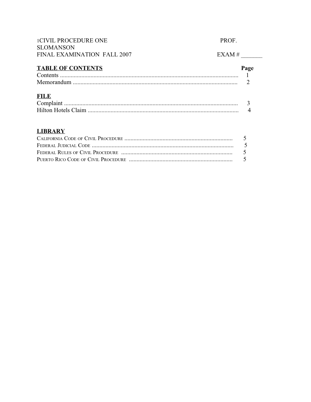 Civil Procedure One Prof. Slomanson Final Examination Fall 2007 Exam # ______