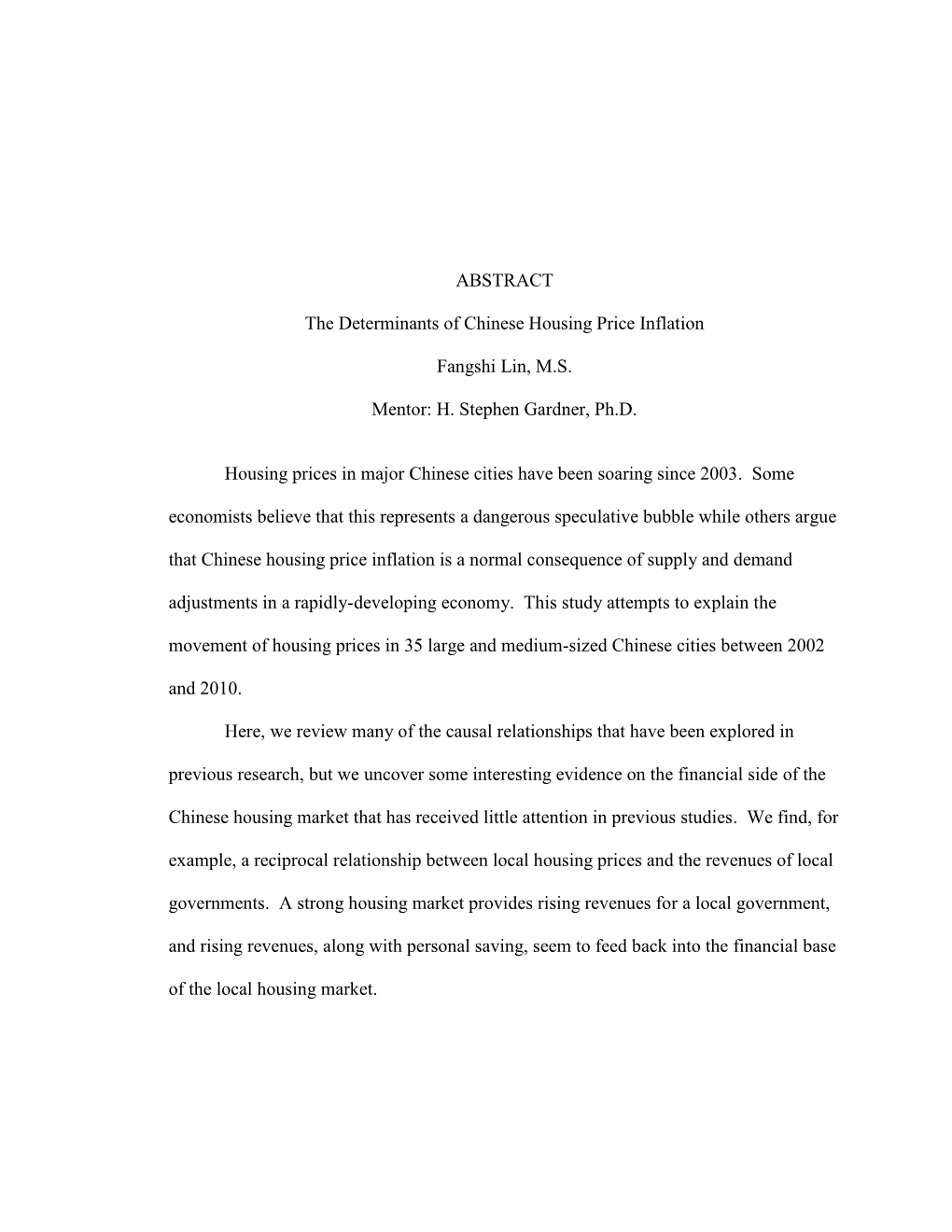 ABSTRACT the Determinants of Chinese Housing Price Inflation Fangshi Lin, M.S. Mentor: H. Stephen Gardner, Ph.D. Housing Prices