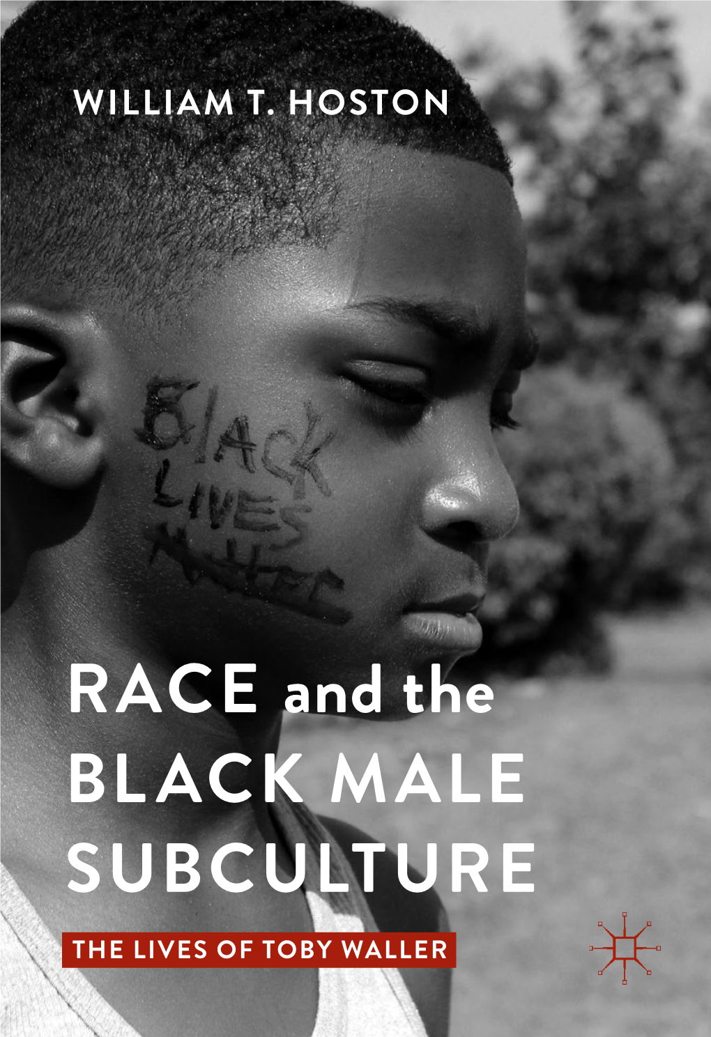 RACE and the BLACK MALE SUBCULTURE the LIVES of TOBY WALLER Race and the Black Male Subculture