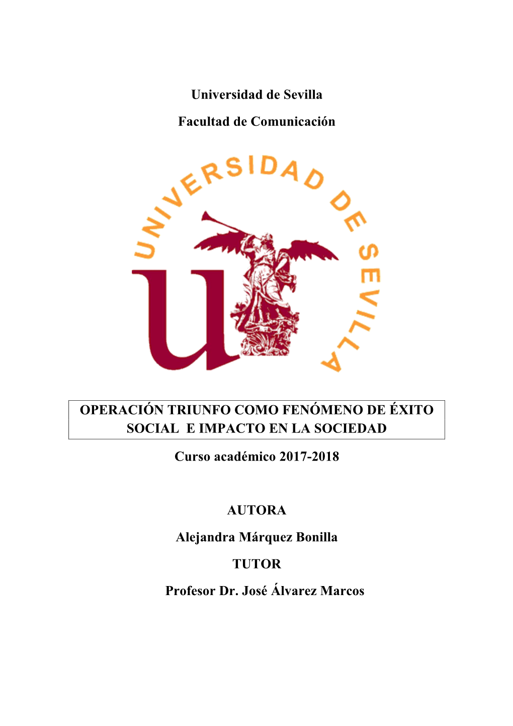 Universidad De Sevilla Facultad De Comunicación OPERACIÓN TRIUNFO COMO FENÓMENO DE ÉXITO SOCIAL E IMPACTO EN LA SOCIEDAD Cu