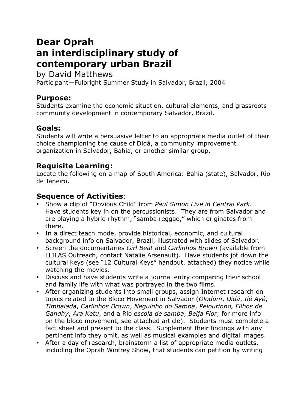 Dear Oprah an Interdisciplinary Study of Contemporary Urban Brazil by David Matthews Participant—Fulbright Summer Study in Salvador, Brazil, 2004