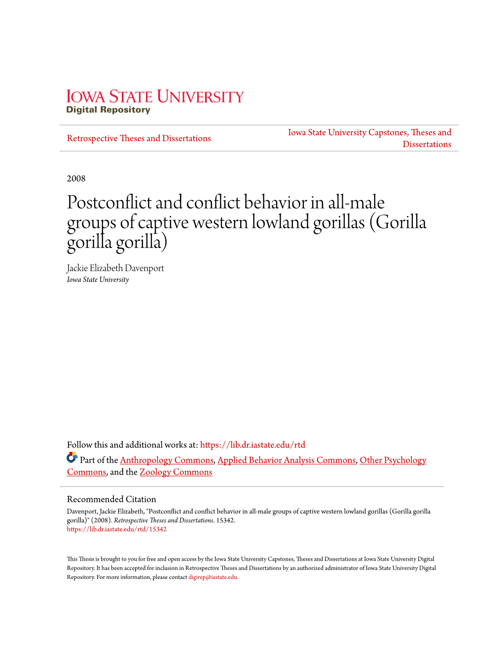 Postconflict and Conflict Behavior in All-Male Groups of Captive Western Lowland Gorillas (Gorilla Gorilla Gorilla) Jackie Elizabeth Davenport Iowa State University