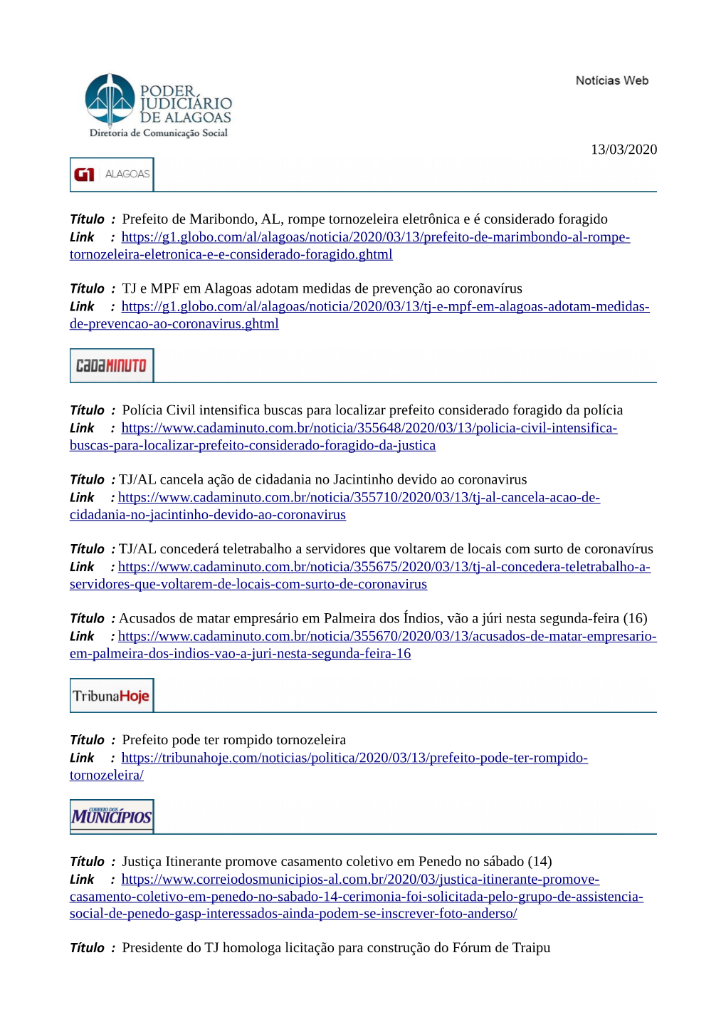 13/03/2020 Título : Prefeito De Maribondo, AL, Rompe Tornozeleira Eletrônica E É Considerado Foragido Link