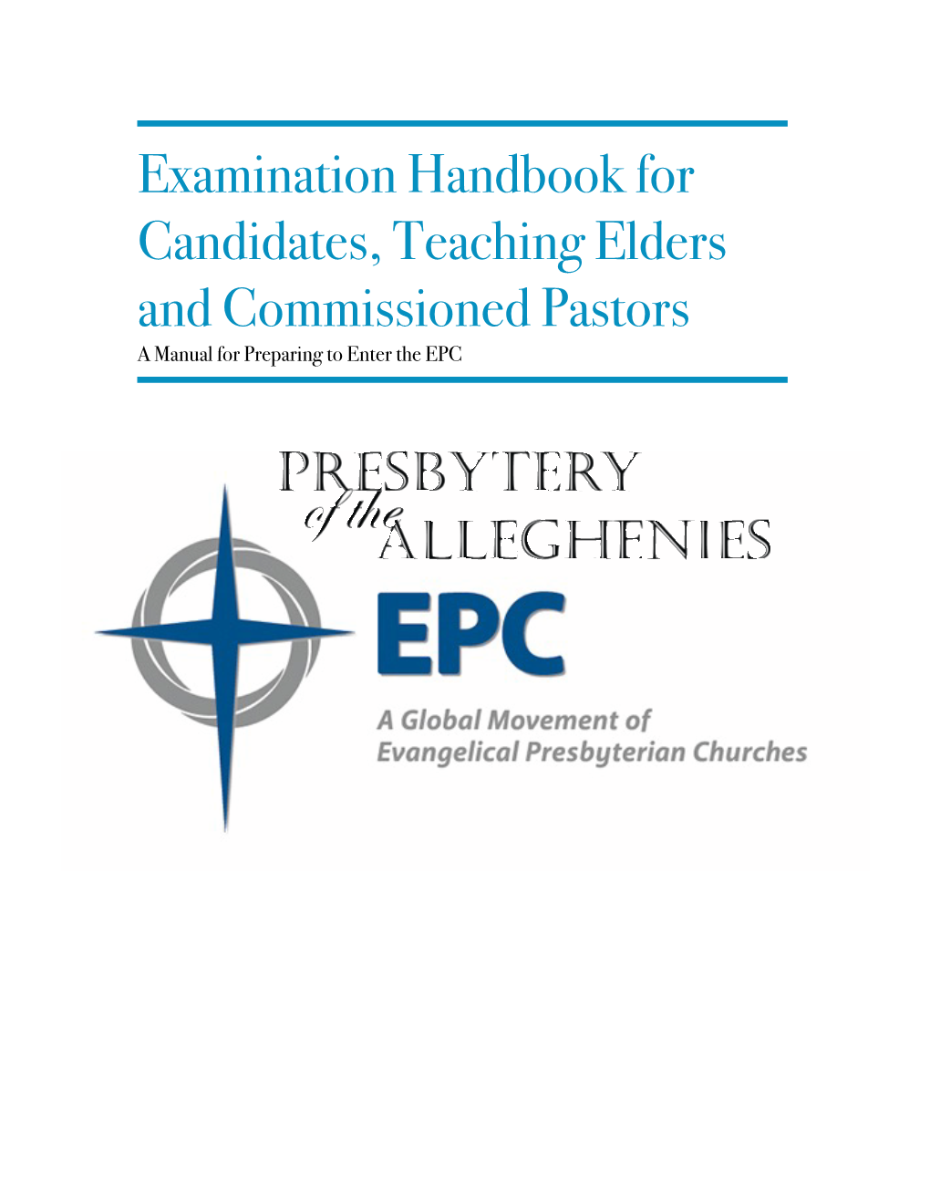 Examination Handbook for Candidates, Teaching Elders and Commissioned Pastors a Manual for Preparing to Enter the EPC