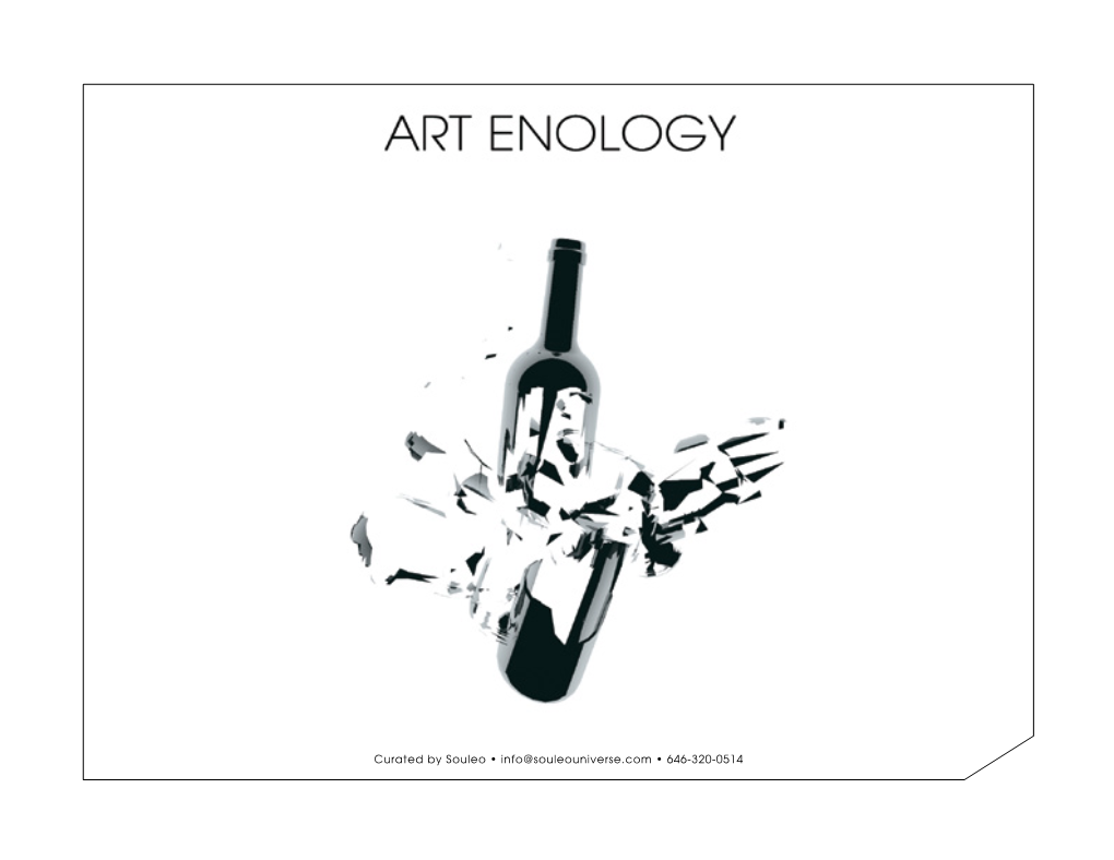 Curated by Souleo • Info@Souleouniverse.Com • 646-320-0514 ART ENOLOGY EXHIBITION DESCRIPTION E·Nol·O·Gy Also Oe·Nol·O·Gy (-Nl-J) N