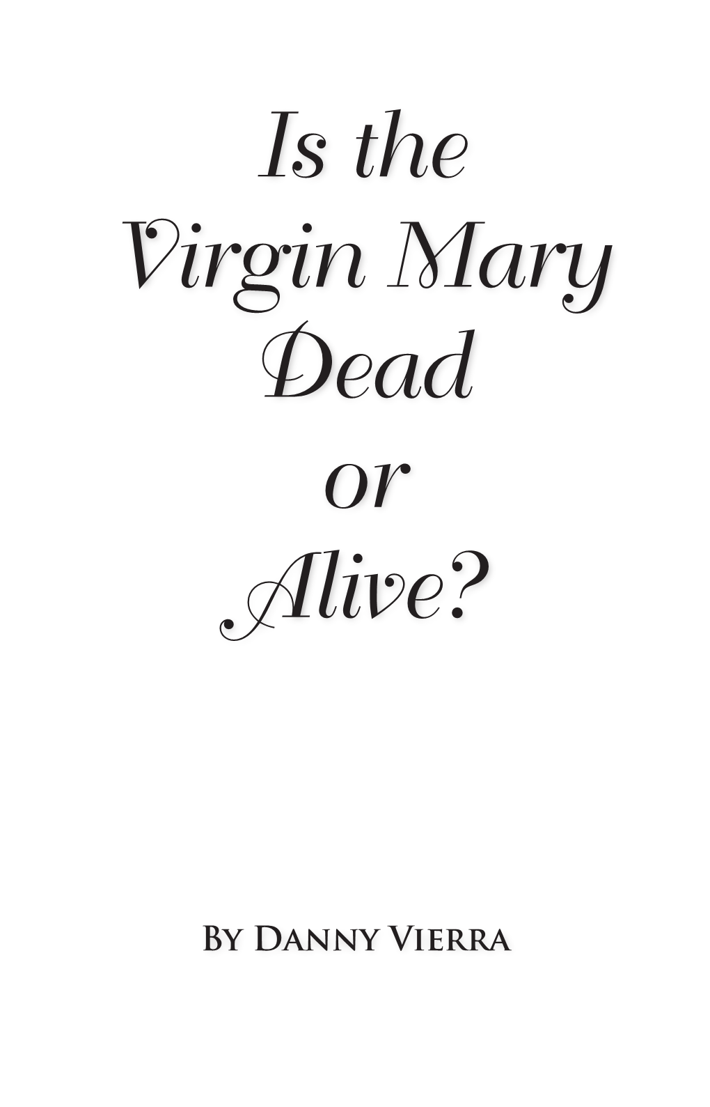 Is the Virgin Mary Dead Or Alive?