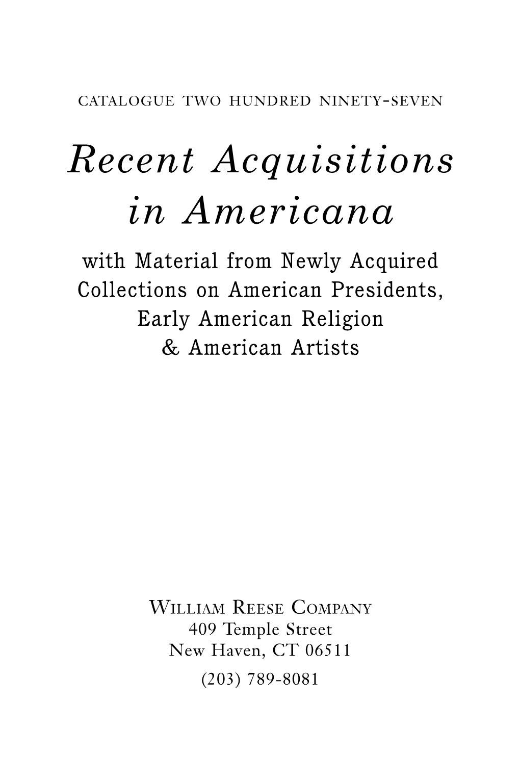 Recent Acquisitions in Americana with Material from Newly Acquired Collections on American Presidents, Early American Religion & American Artists