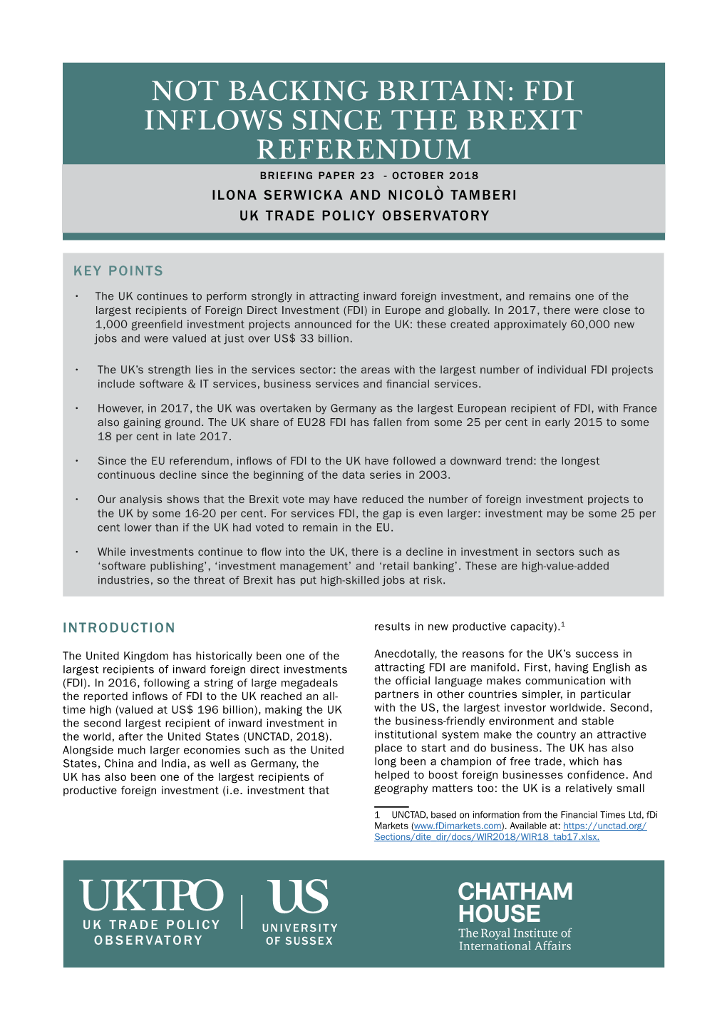 Not Backing Britain: Fdi Inflows Since the Brexit Referendum Briefing Paper 23 - October 2018 Ilona Serwicka and Nicolò Tamberi Uk Trade Policy Observatory