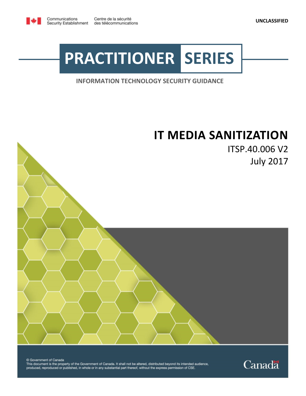 ITSP.40.006 V2 IT Media Sanitization Is an UNCLASSIFIED Publication, Issued Under the Authority of the Chief, Communications Security Establishment (CSE)