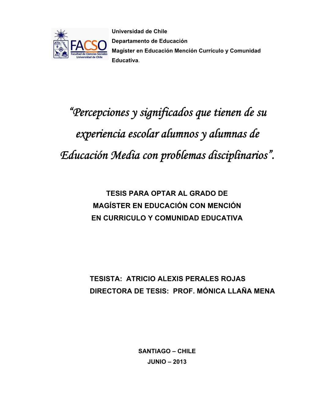 “Percepciones Y Significados Que Tienen De Su Experiencia Escolar Alumnos Y Alumnas De Educación Media Con Problemas Disciplinarios”