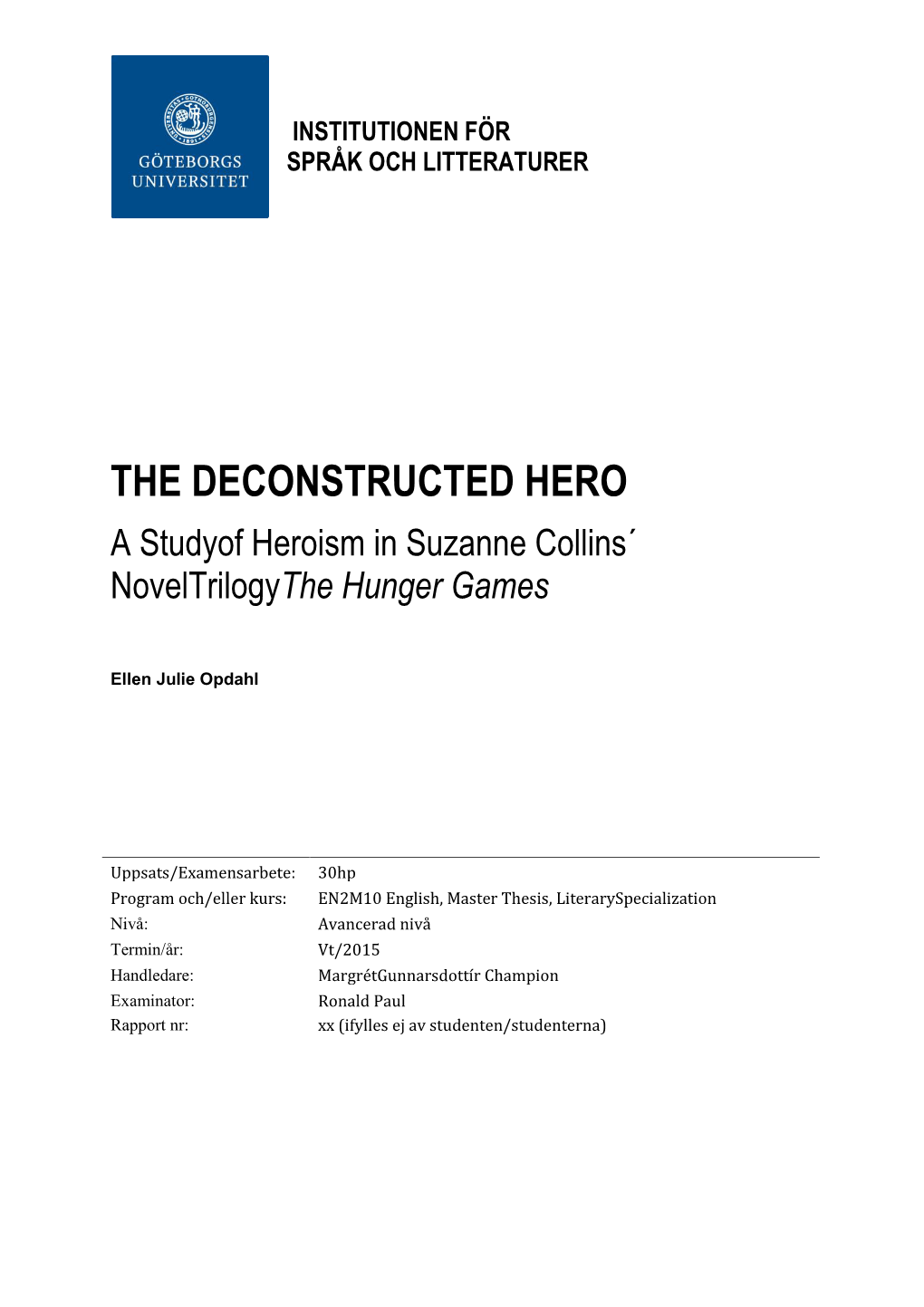 THE DECONSTRUCTED HERO a Studyof Heroism in Suzanne Collins´ Noveltrilogythe Hunger Games