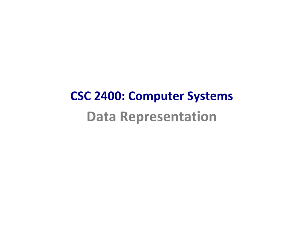 CSC 2400: Computer Systems Data Representation Computers and Programs