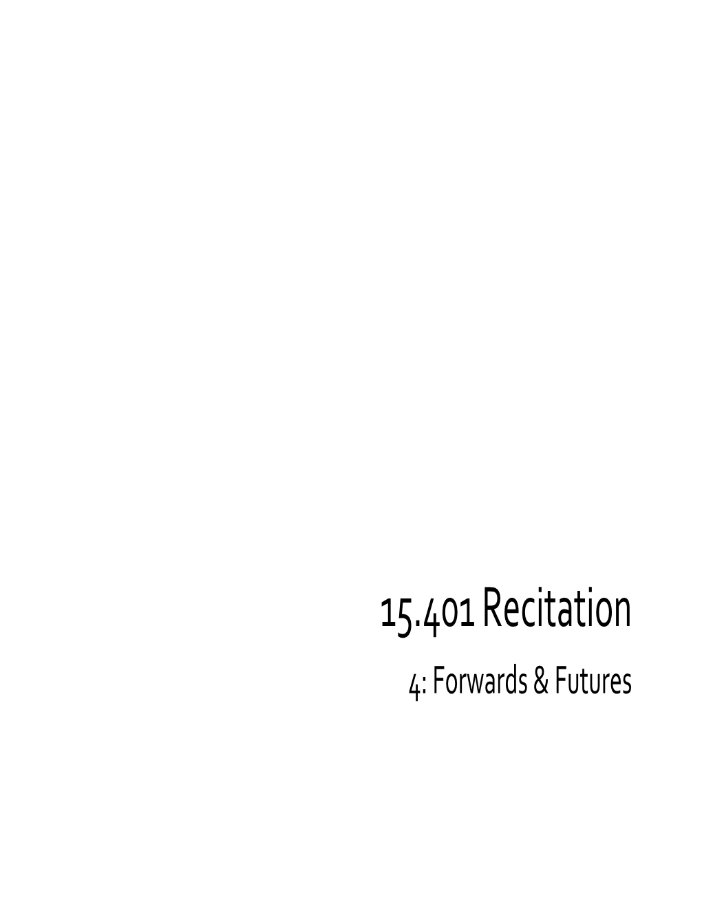 15.401 Recitation 4, Forwards and Futures