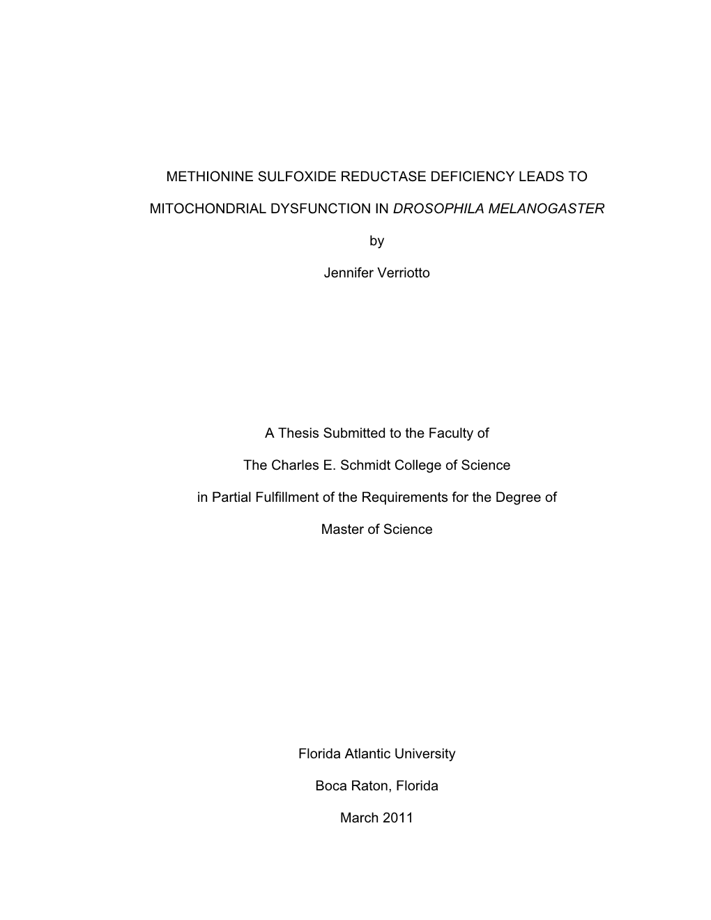 METHIONINE SULFOXIDE REDUCTASE DEFICIENCY LEADS to MITOCHONDRIAL DYSFUNCTION in DROSOPHILA MELANOGASTER by Jennifer Verriotto A