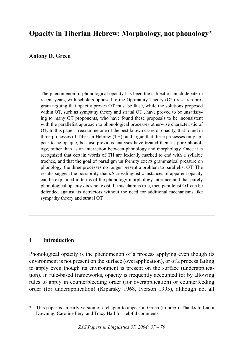 Opacity in Tiberian Hebrew: Morphology, Not Phonology*