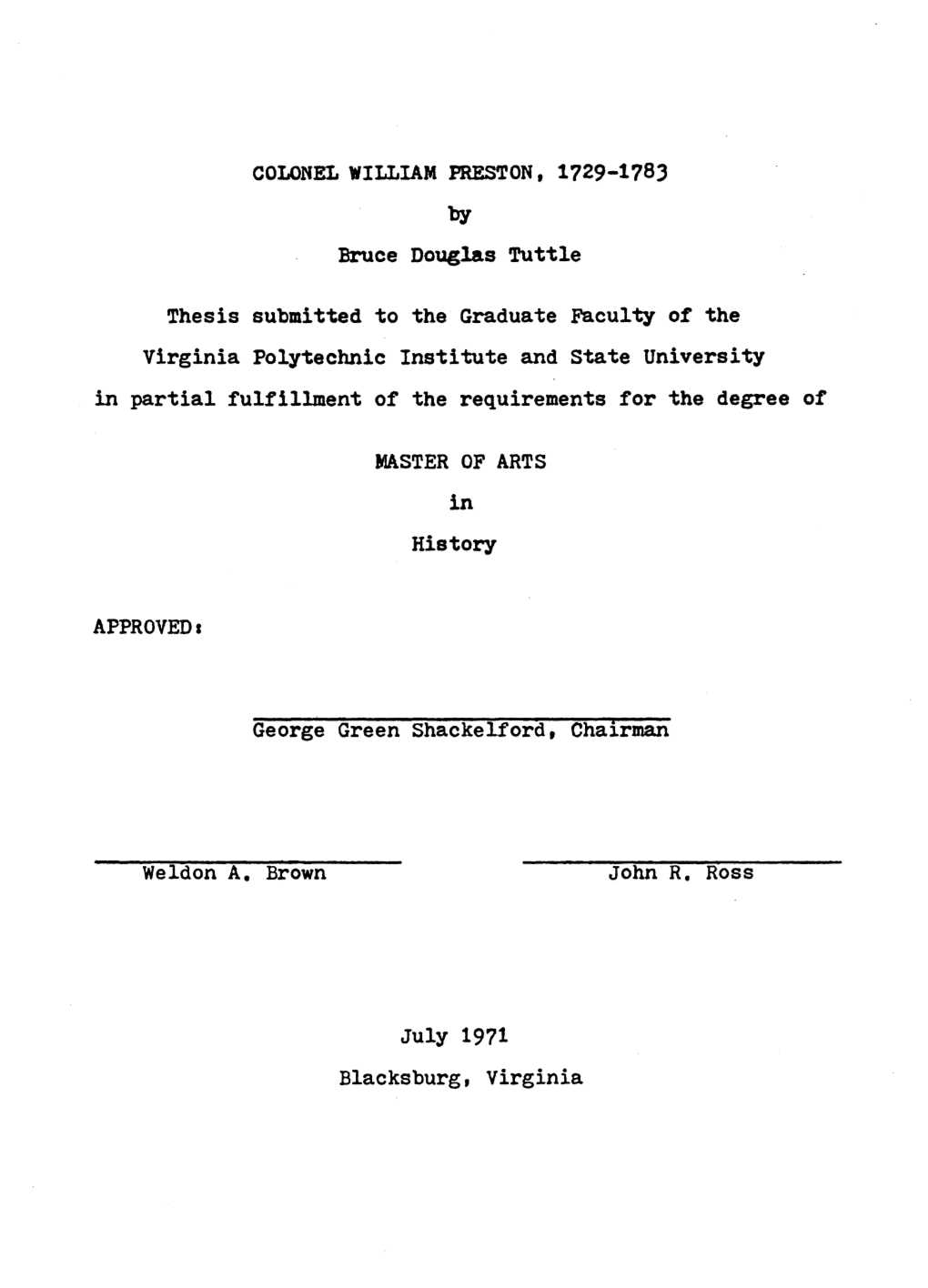 COLONEL WILLIAM PRESTON, 1729-1783 Bruce Douglas Tuttle Thesis Submitted to the Graduate Faculty of the Virginia Polytechnic