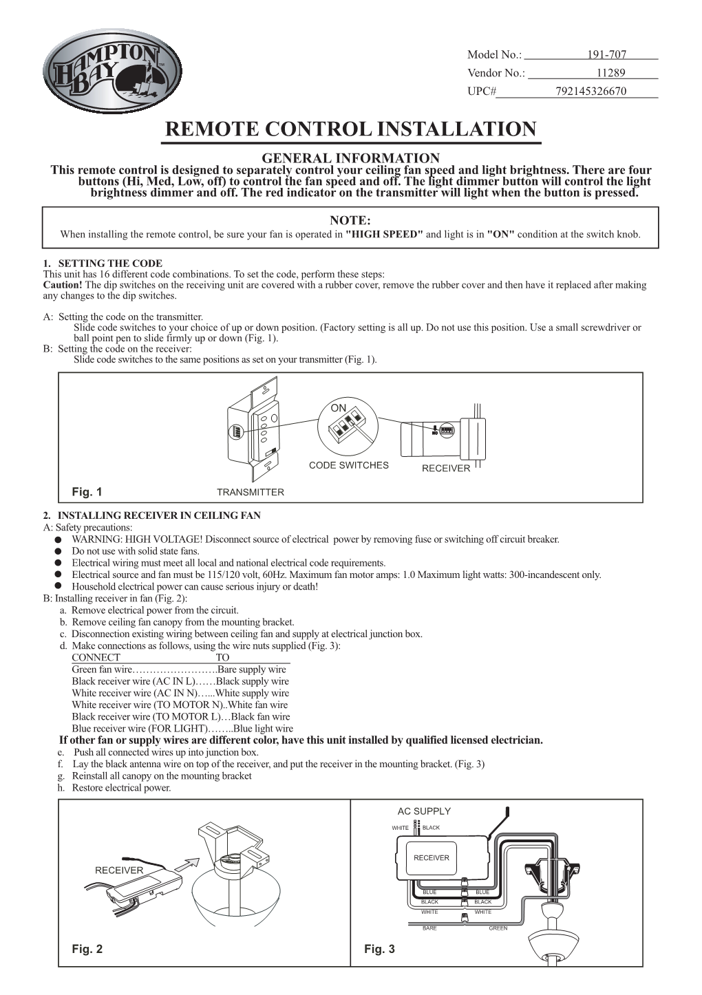 REMOTE CONTROL INSTALLATION GENERAL INFORMATION This Remote Control Is Designed to Separately Control Your Ceiling Fan Speed and Light Brightness