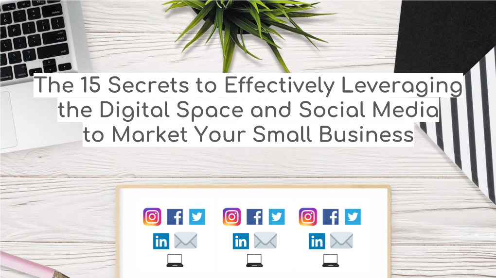 The 15 Secrets to Effectively Leveraging the Digital Space And