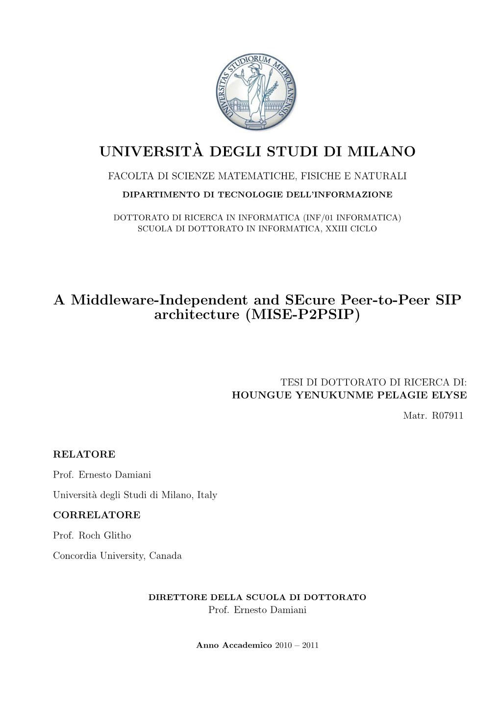 UNIVERSIT`A DEGLI STUDI DI MILANO a Middleware-Independent and Secure Peer-To-Peer SIP Architecture (MISE-P2PSIP)