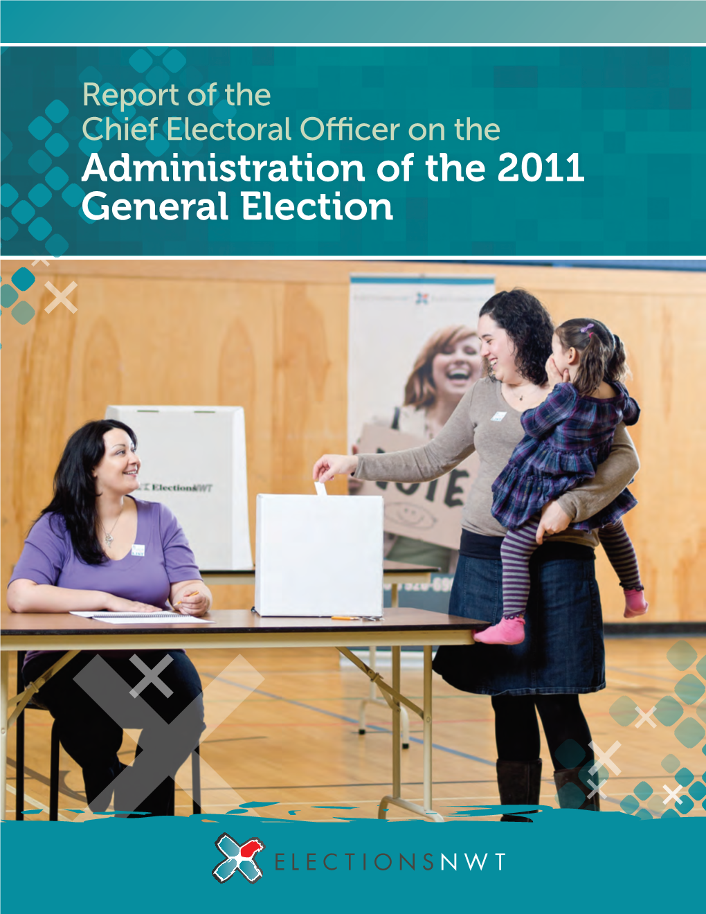 Report of the Chief Electoral Officer on the Administration of the 2011 General Election Ii