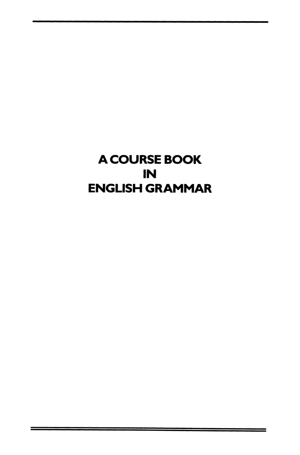 A COURSE BOOK in ENGLISH GRAMMAR Titles in the Studies in English Language Series