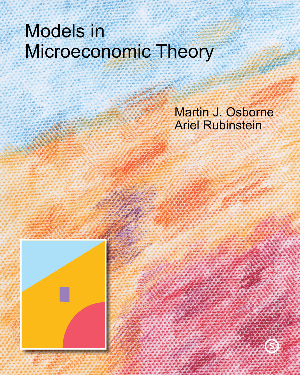 Models in Microeconomic Theory Covers Basic Models in Current Microeconomic Theory