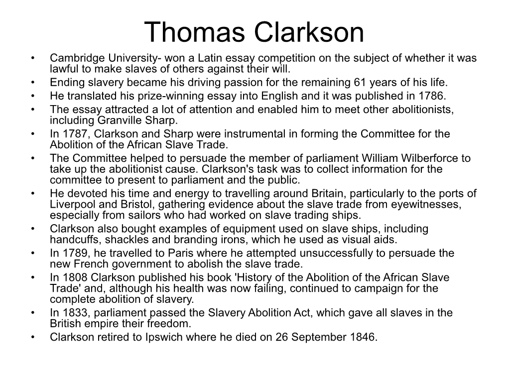 Thomas Clarkson • Cambridge University- Won a Latin Essay Competition on the Subject of Whether It Was Lawful to Make Slaves of Others Against Their Will