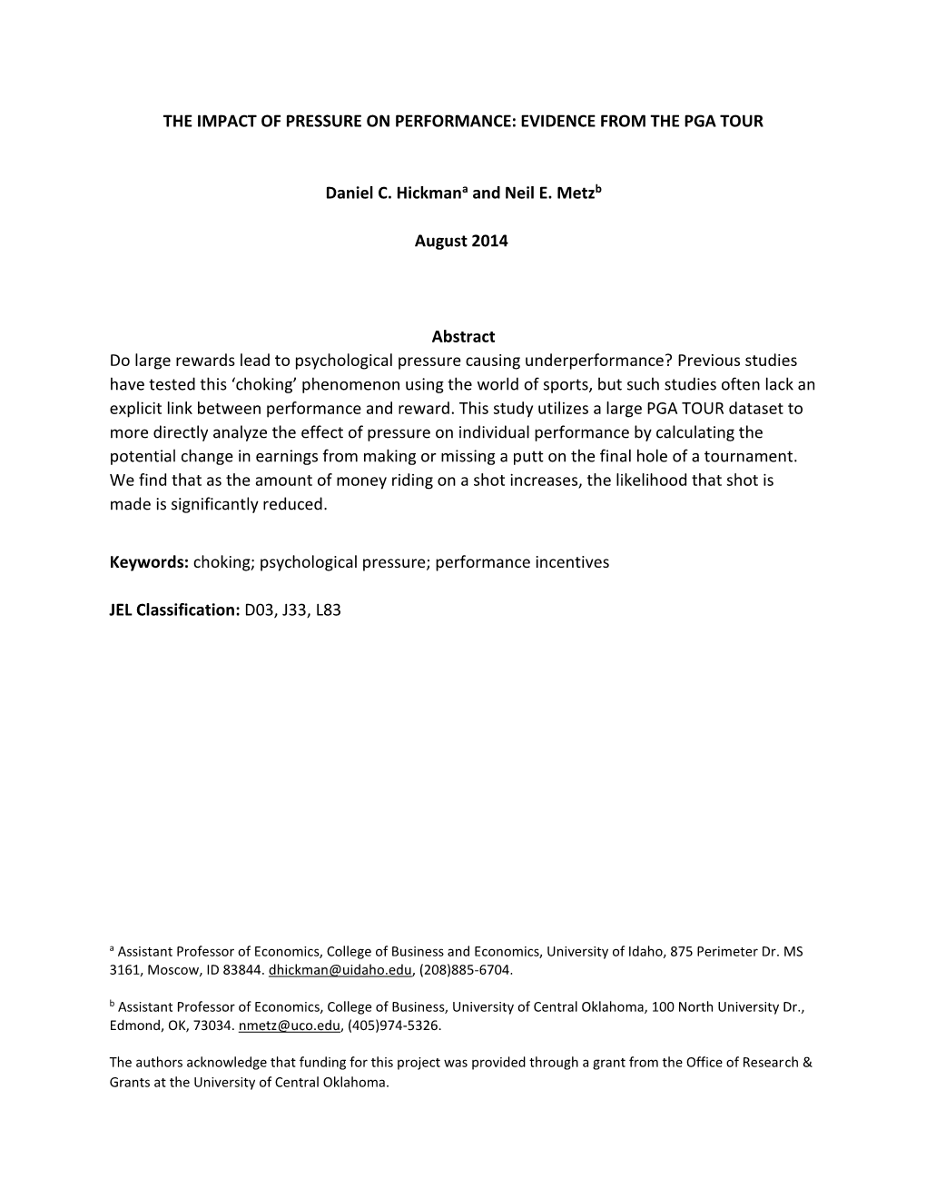 THE IMPACT of PRESSURE on PERFORMANCE: EVIDENCE from the PGA TOUR Daniel C. Hickmana and Neil E. Metzb August 2014 Abstract Do L