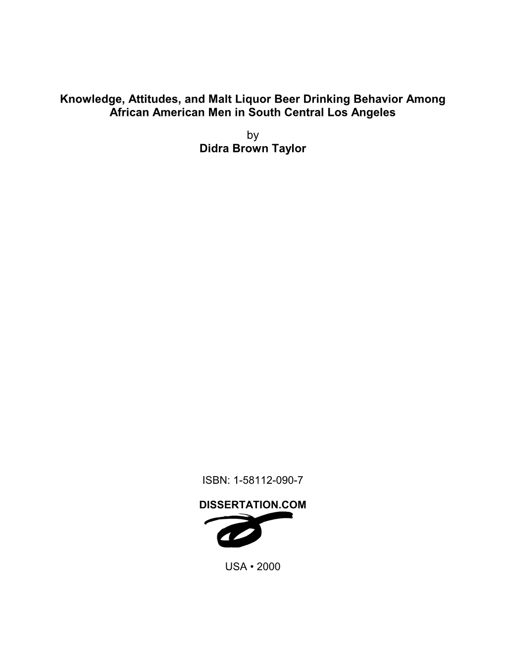 Knowledge, Attitudes, and Malt Liquor Beer Drinking Behavior Among African American Men in South Central Los Angeles by Didra Br