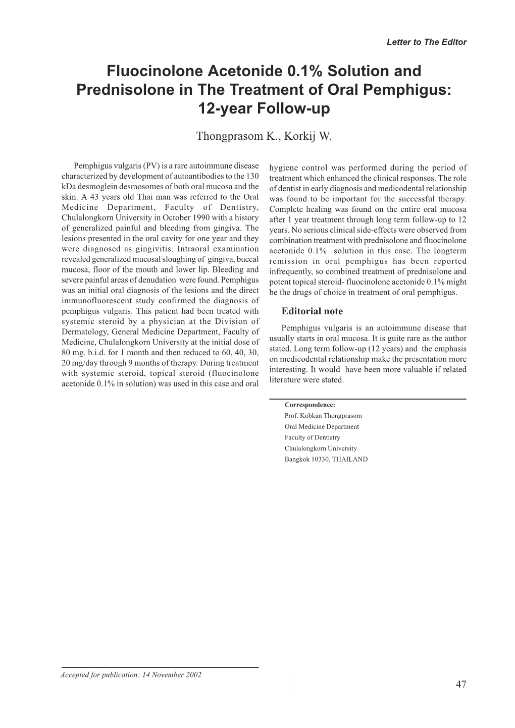 Fluocinolone Acetonide 0.1% Solution and Prednisolone in the Treatment of Oral Pemphigus: 12-Year Follow-Up Thongprasom K., Korkij W