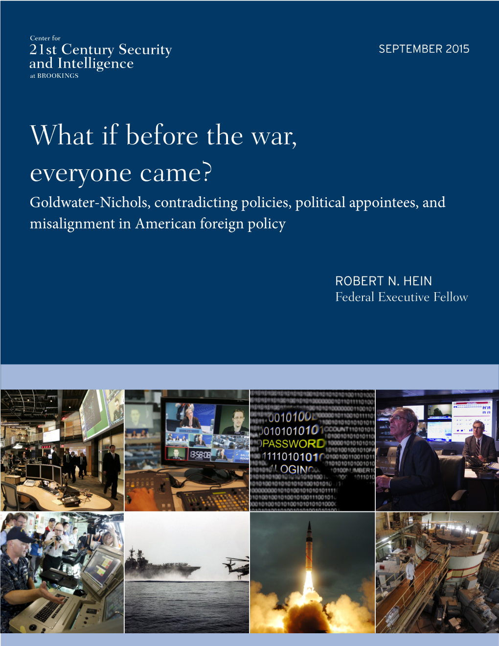 What If Before the War, Everyone Came? Goldwater-Nichols, Contradicting Policies, Political Appointees, and Misalignment in American Foreign Policy