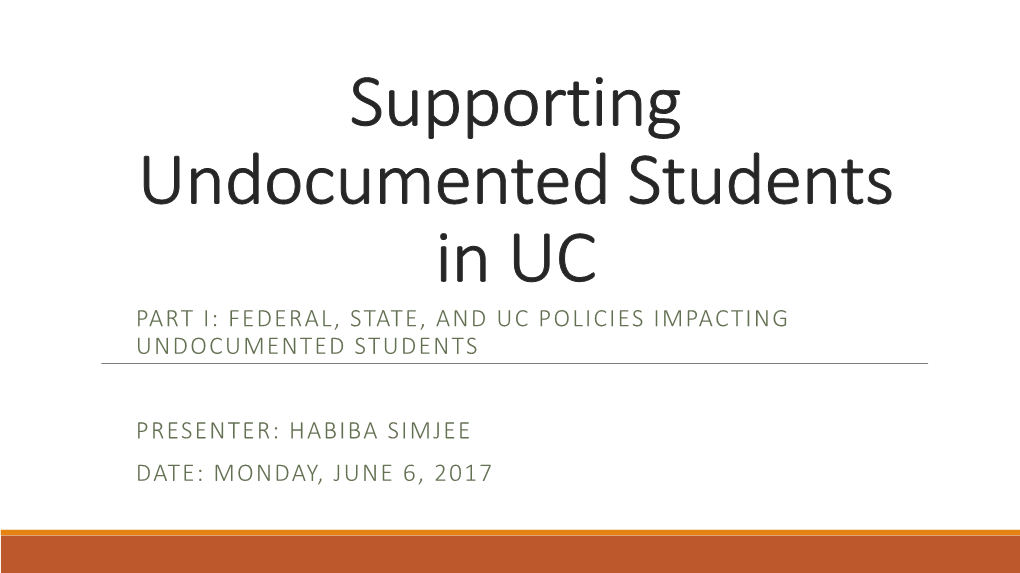 Part I: Federal, State, and Uc Policies Impacting Undocumented Students