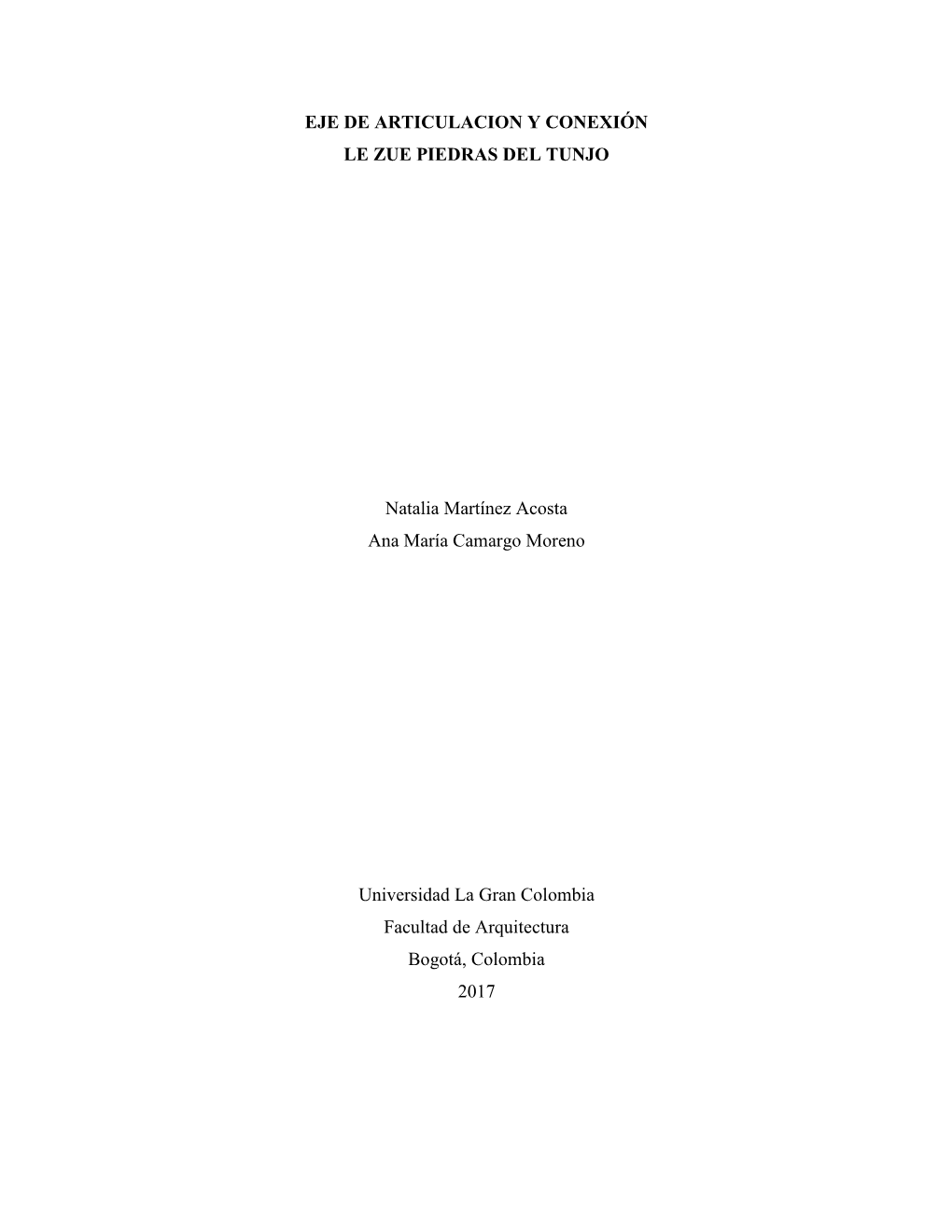 EJE DE ARTICULACION Y CONEXIÓN LE ZUE PIEDRAS DEL TUNJO Natalia Martínez Acosta Ana María Camargo Moreno Universidad La Gran