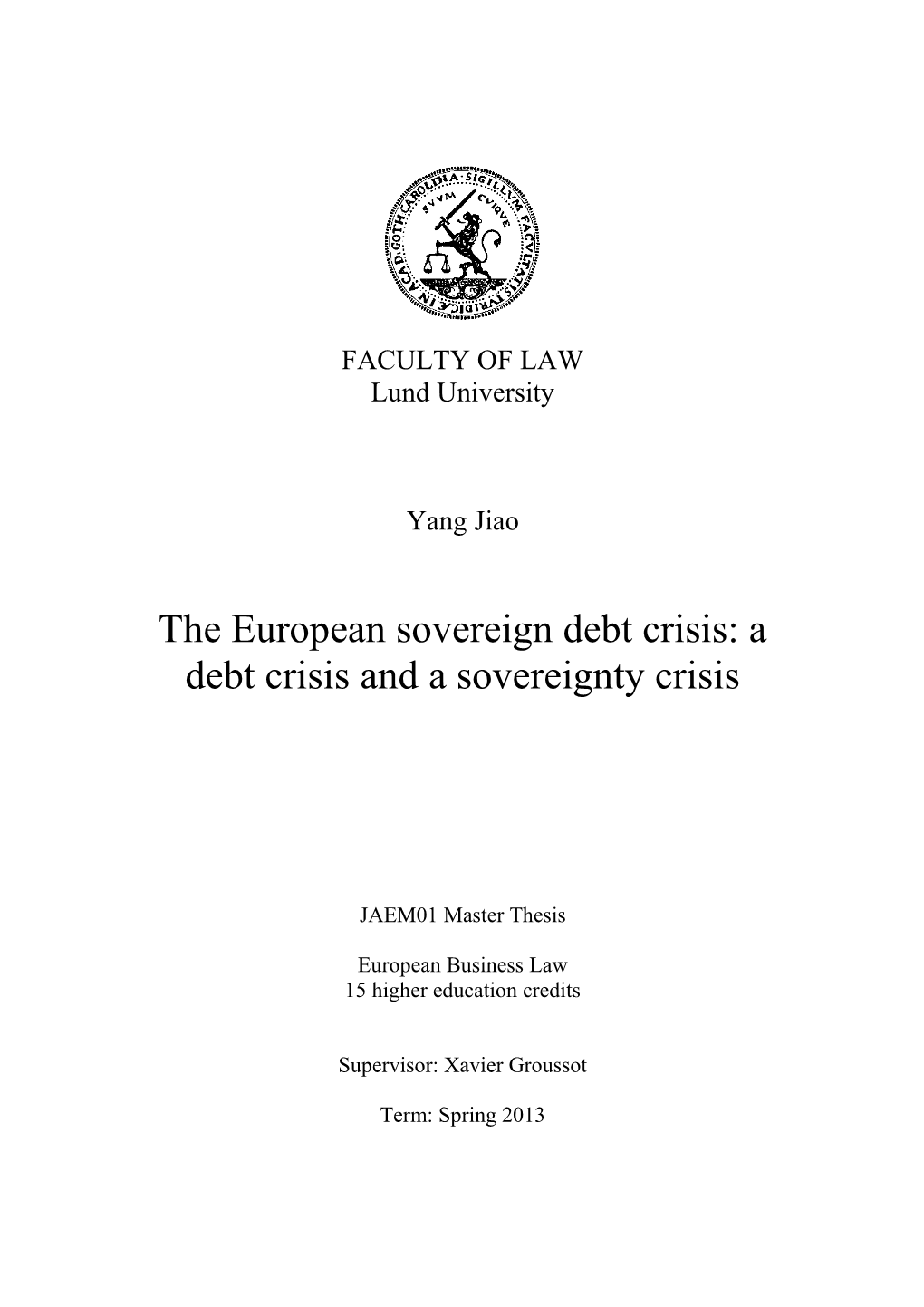 The European Sovereign Debt Crisis: a Debt Crisis and a Sovereignty Crisis