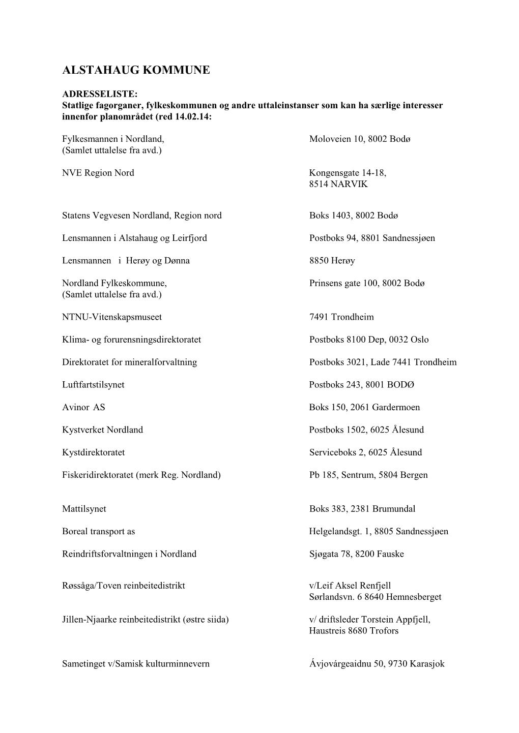 ADRESSELISTE: Statlige Fagorganer, Fylkeskommunen Og Andre Uttaleinstanser Som Kan Ha Særlige Interesser Innenfor Planområdet (Red 14.02.14