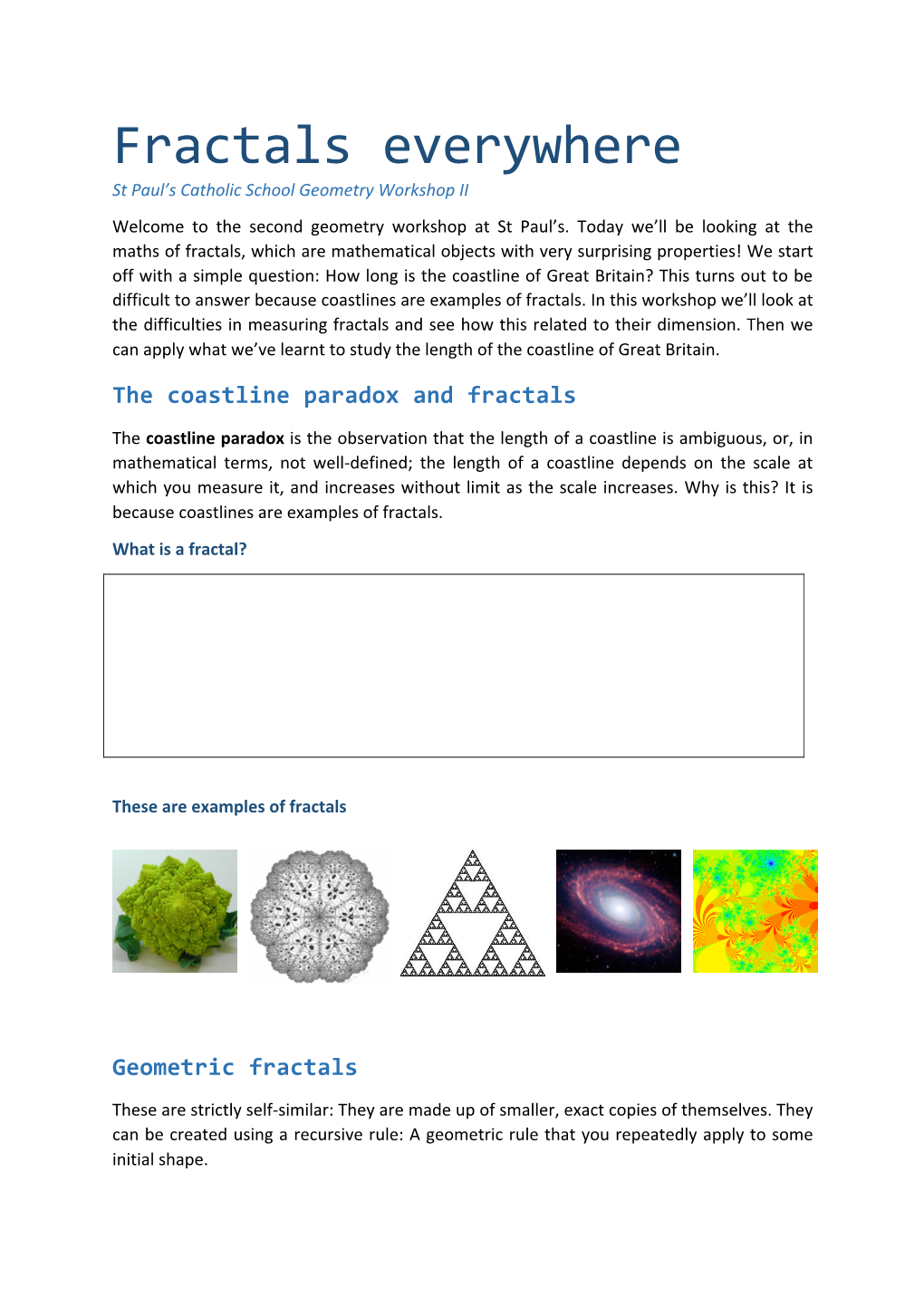 Fractals Everywhere St Paul’S Catholic School Geometry Workshop II Welcome to the Second Geometry Workshop at St Paul’S
