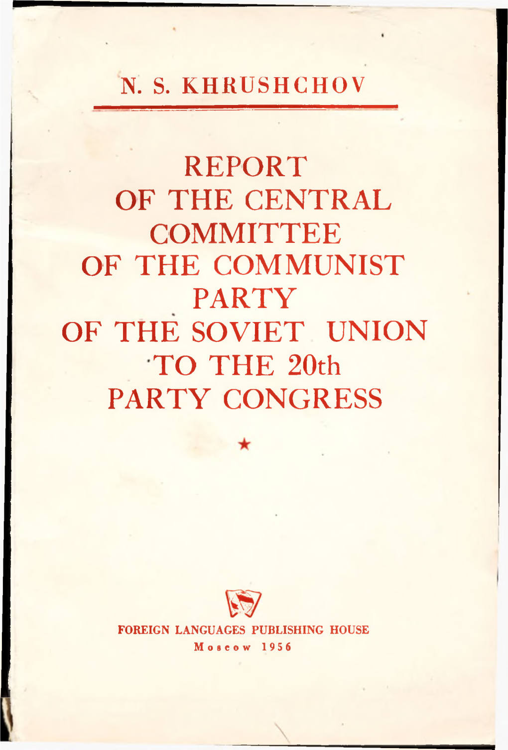 REPORT of the CENTRAL COMMITTEE of the COMMUNIST PARTY of the SOVIET UNION to the 20Th PARTY CONGRESS