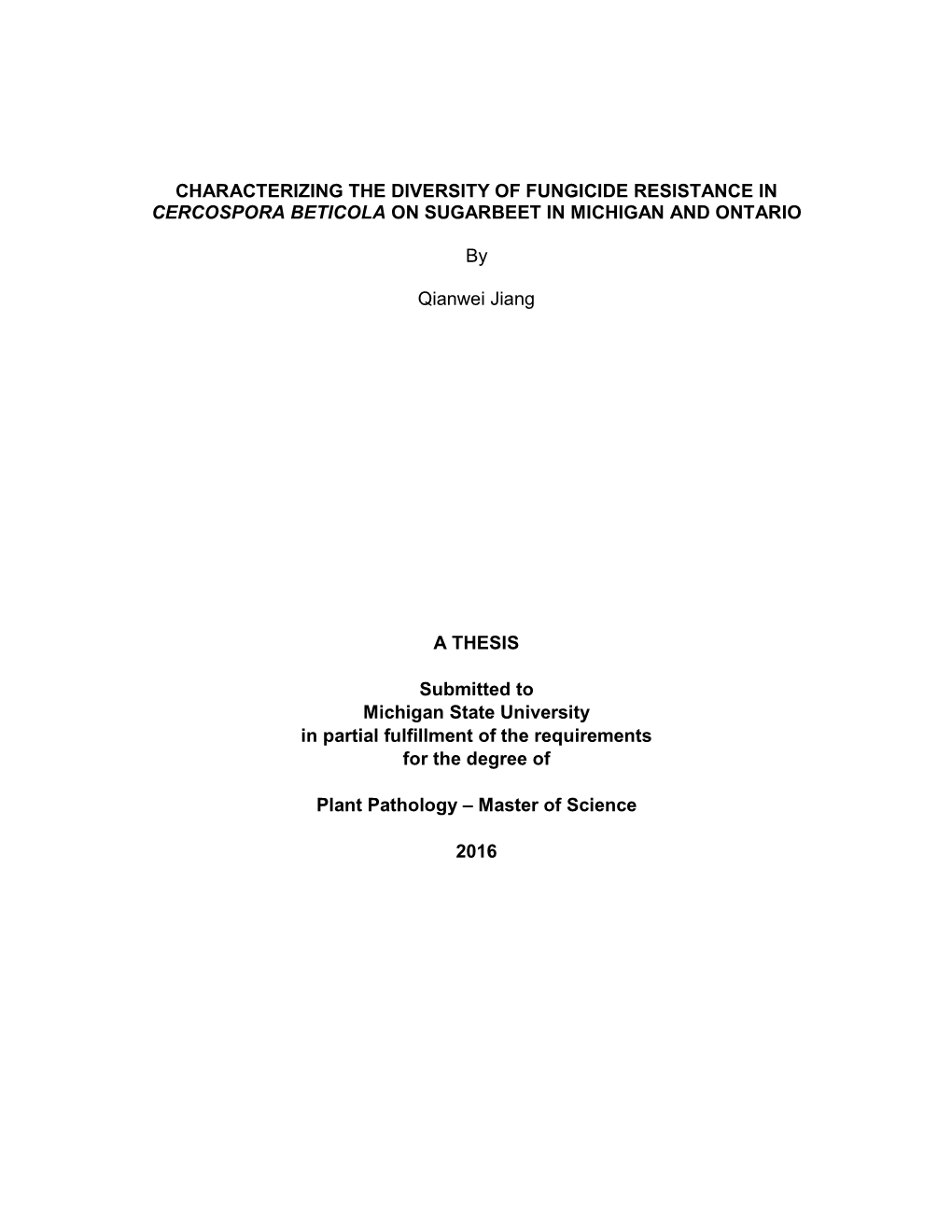 CHARACTERIZING the DIVERSITY of FUNGICIDE RESISTANCE in CERCOSPORA BETICOLA on SUGARBEET in MICHIGAN and ONTARIO by Qianwei Jian