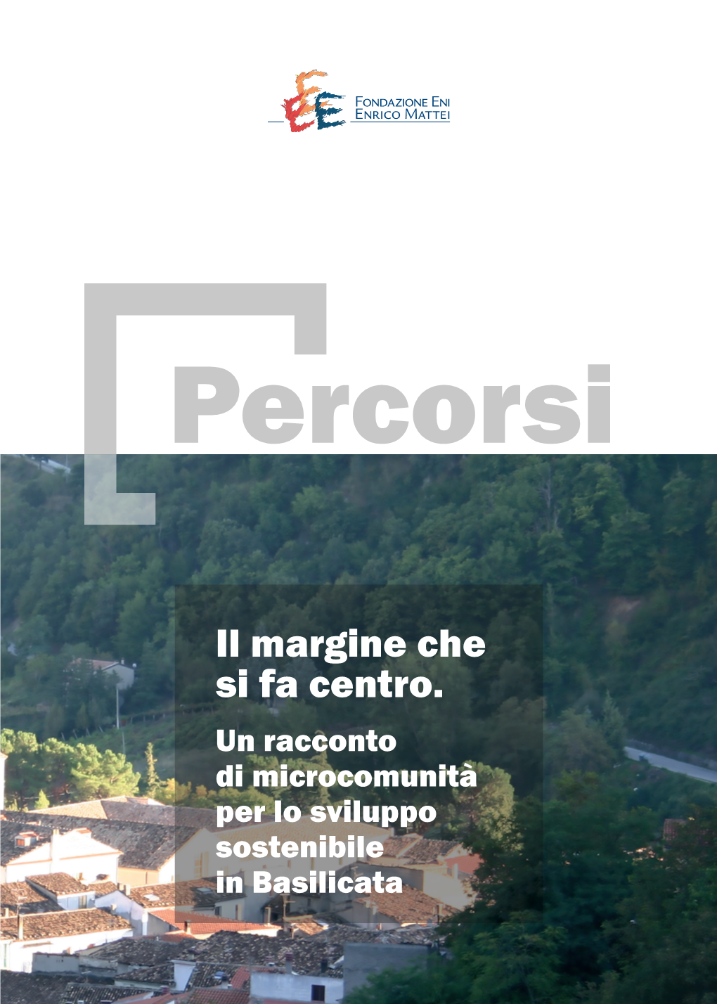 Il Margine Che Si Fa Centro. Un Racconto Di Microcomunità Per Lo Sviluppo Sostenibile in Basilicata