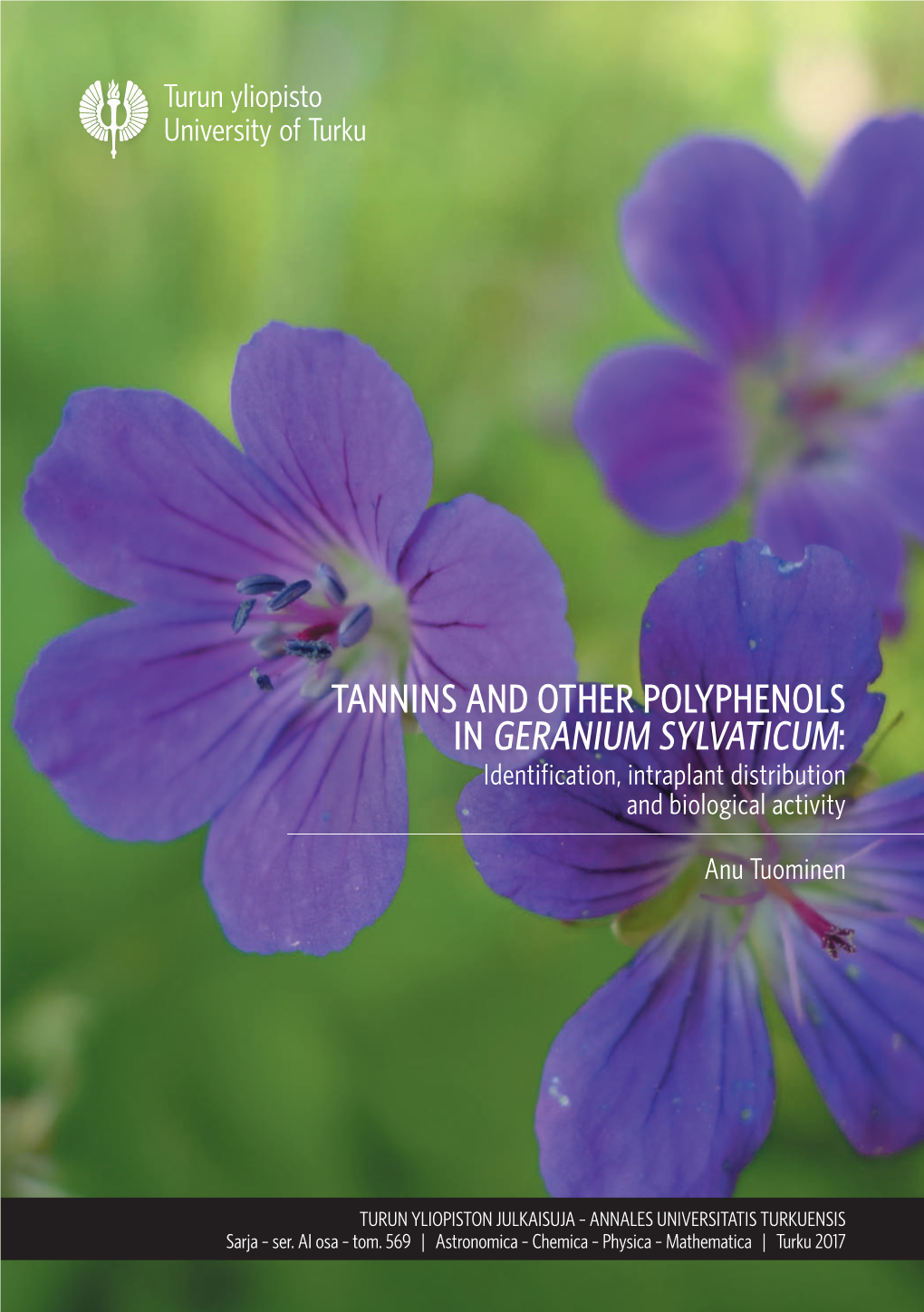 TUOMINEN, ANU: Tannins and Other Polyphenols in Geranium Sylvaticum: Identification, Intraplant Distribution and Biological Activity