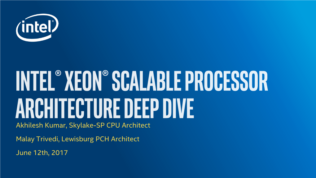 Intel® Xeon® Scalable Processor Overview • Skylake-SP CPU Architecture • Lewisburg PCH Architecture