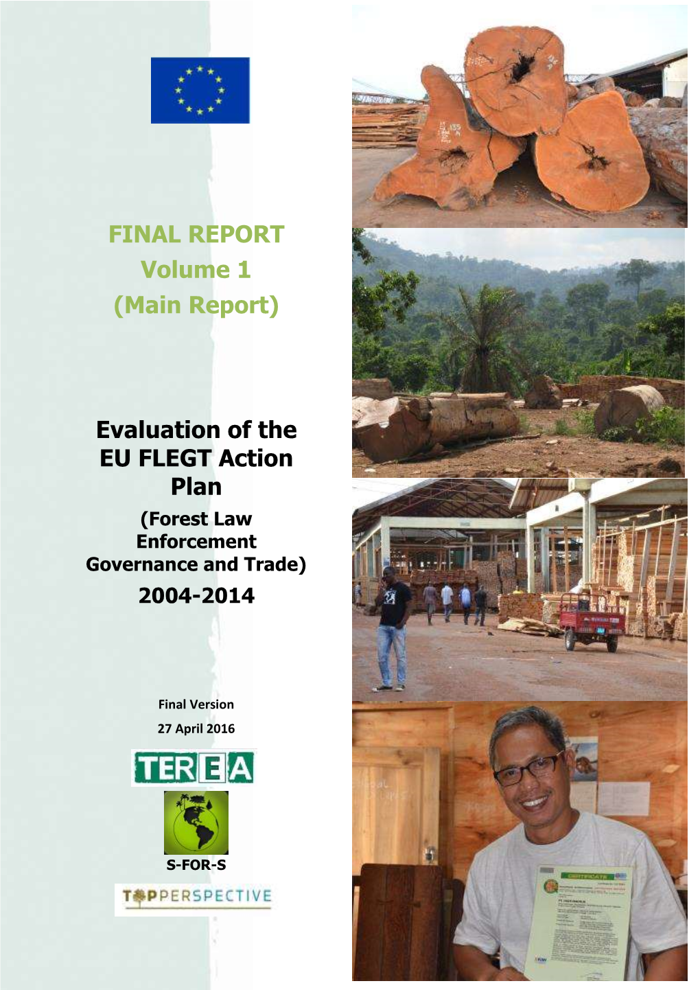 FINAL REPORT Volume 1 (Main Report) Evaluation of the EU FLEGT Action Plan