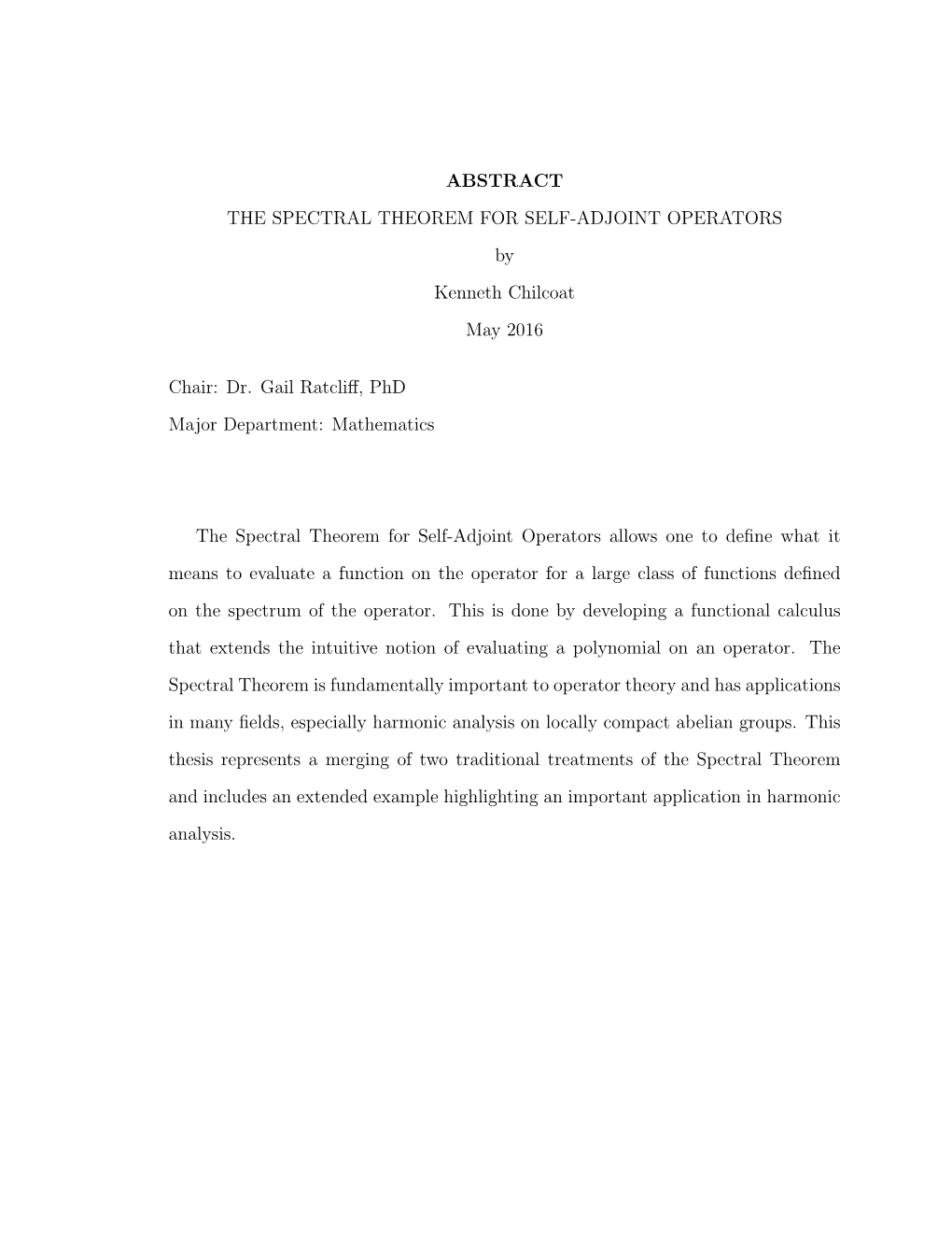 ABSTRACT the SPECTRAL THEOREM for SELF-ADJOINT OPERATORS by Kenneth Chilcoat May 2016